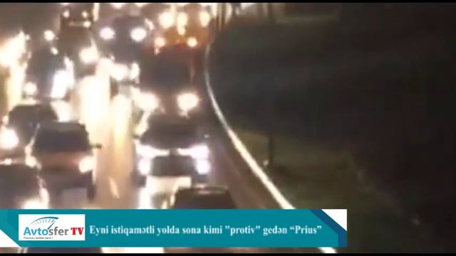 Prospektdə hoqqa verən “Prius” eyni istiqamətli yolda "protiv" getdi