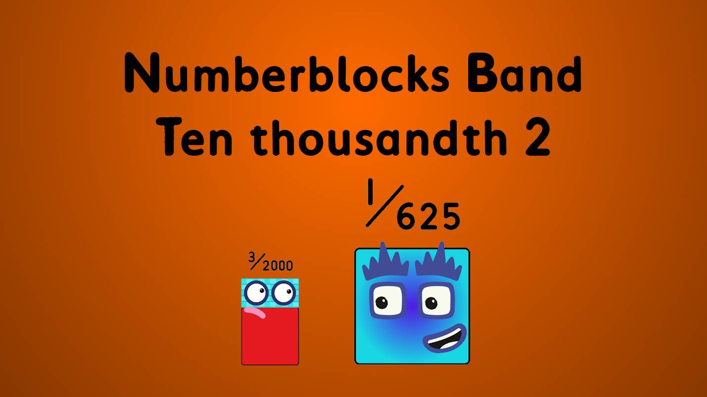 Numberblocks band Ten thousandth 2