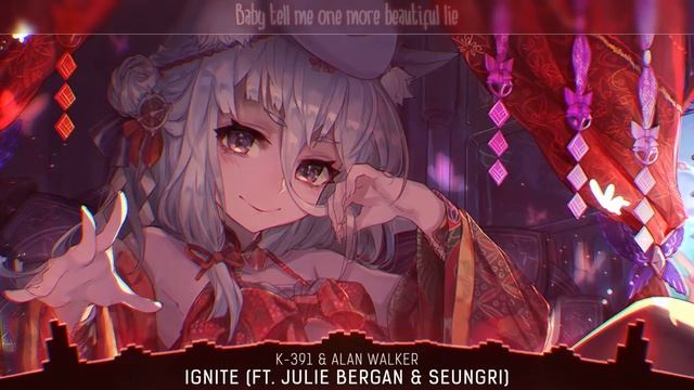 Nightcore - Ignite - (K-391 & Alan Walker _ Lyrics)