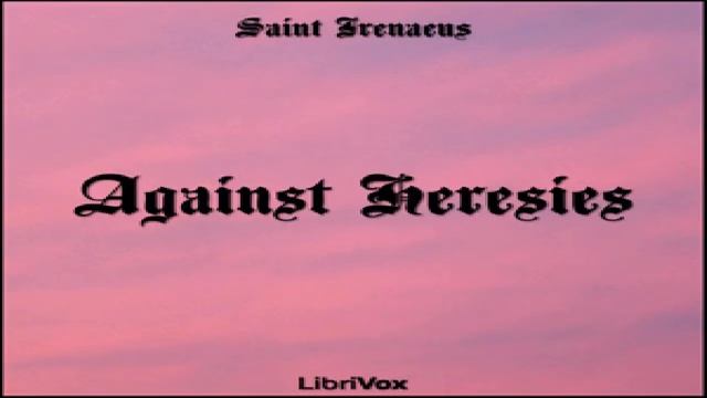 Against Heresies | Irenaeus | Christianity - Other | Sound Book | English | 2/15