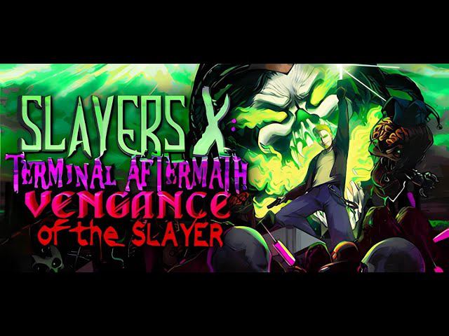 Slayers X: Terminal Aftermath: Vengance of the Slayer
