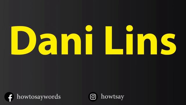 How To Pronounce Dani Lins