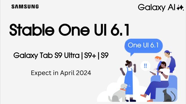 Samsung Galaxy Tab S9 Ultra/S9+/S9 ONE UI 6.1 - OFFICIAL RELEASE DATE !