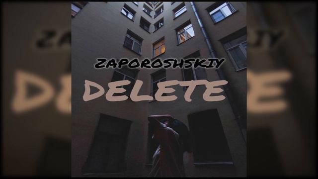 ZAPOROSHSKIY - DELETE(prod. by мира )