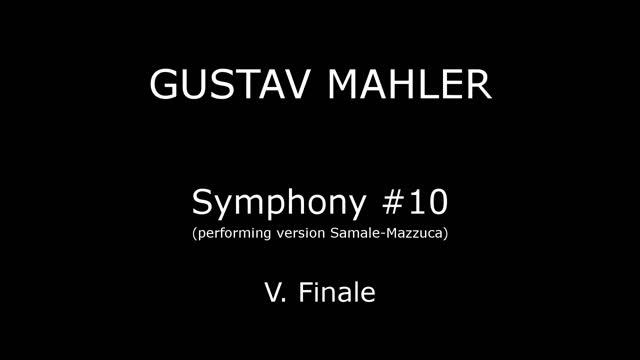 Gustav Mahler — Symphony 10 Movt. V, part 1 of 2