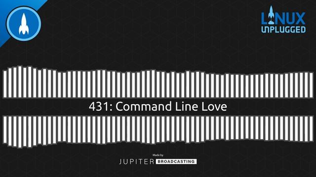 Command Line Love | LINUX Unplugged 431