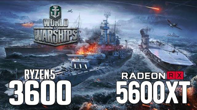 World of Warships on Ryzen 5 3600 + RX 5600 XT 1080p, 1440p benchmarks!