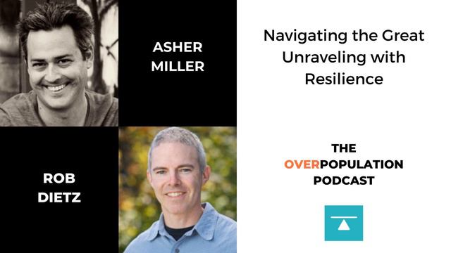 Asher Miller & Rob Dietz | Navigating the Great Unraveling with Resilience