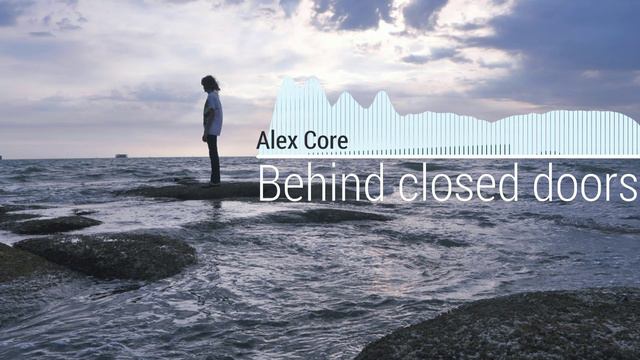 Alex Core - Behind closed doors