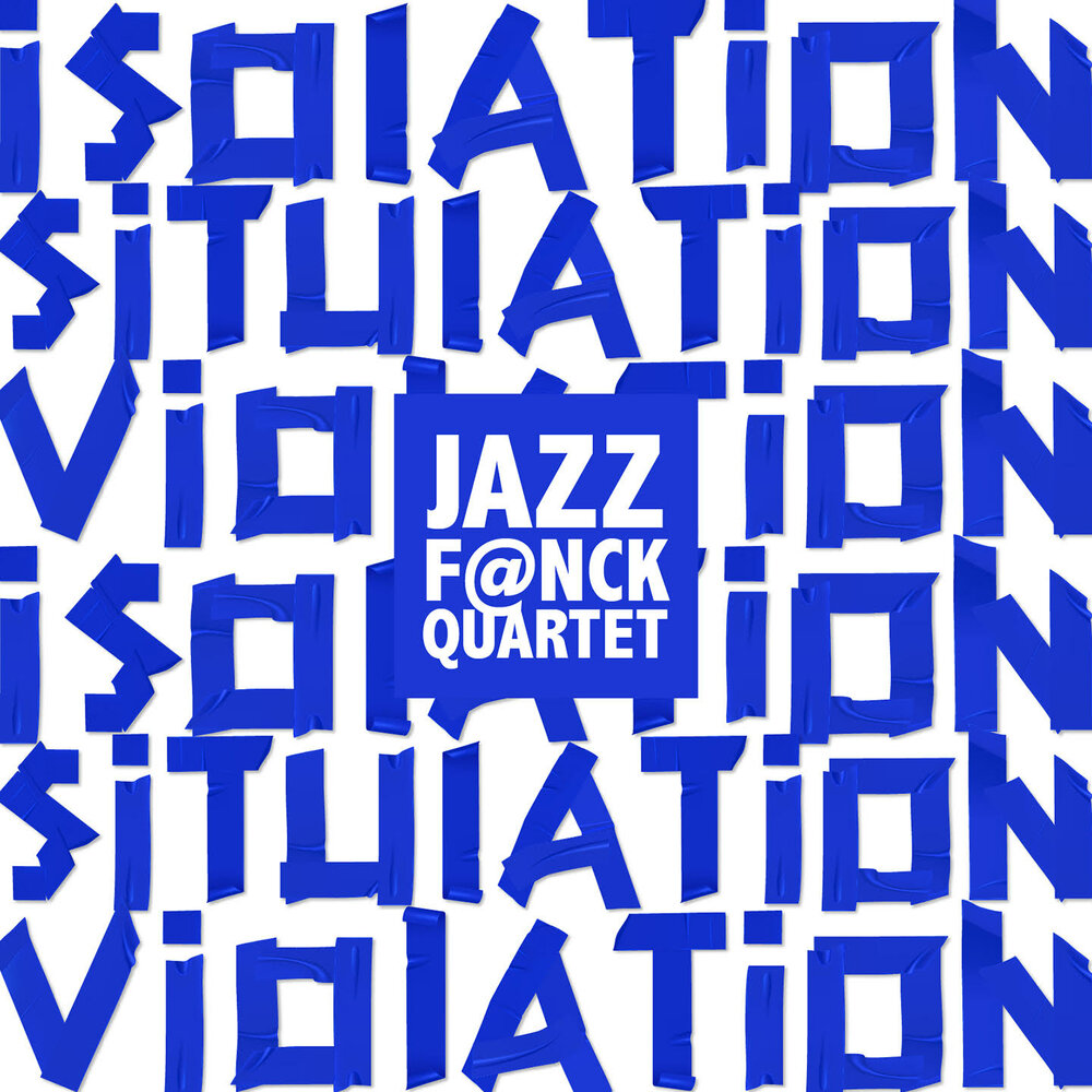 JazzF@nckQuartet - Isolation Situation Violation (2020)
ДжазФанкКвартет - Жертва изоляции (2020)