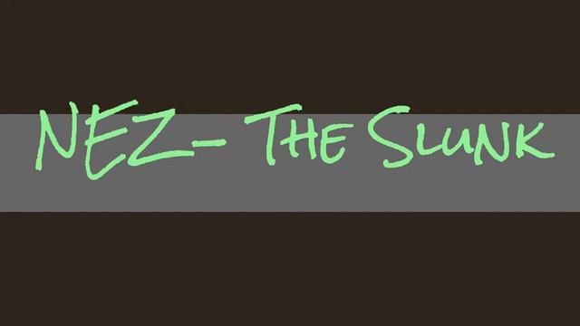 NEZ- The Slunk