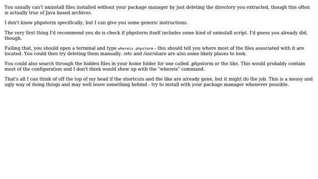 Unix & Linux: How can I completely remove PHPStorm, and all associated files on Ubuntu 13.04?