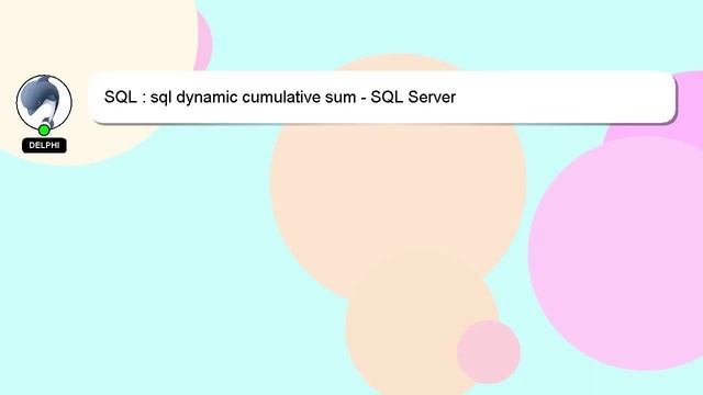 SQL : sql dynamic cumulative sum - SQL Server