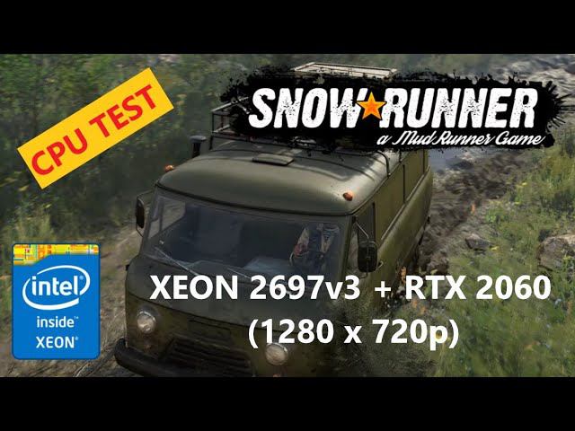 SnowRunner: Premium Edition (Xeon 2697v3 (HT OFF) + RTX 2060) HD Тест процессора