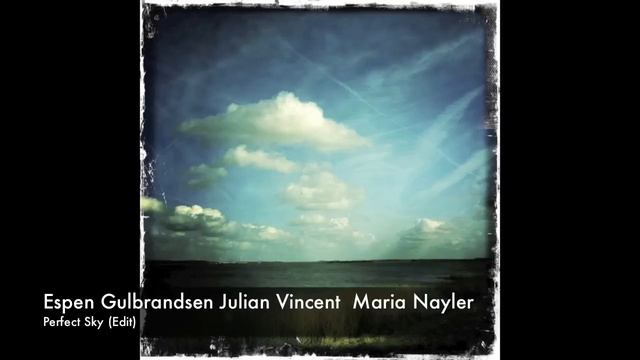 Espen Gulbrandsen vs. DJ Julian Vincent feat. Maria Nayler - _Perfect Sky_ Edit Lyrics (2011)