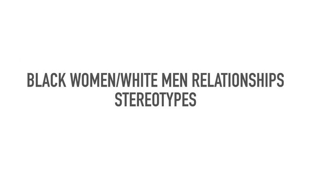 Black Women And White Men Relationships