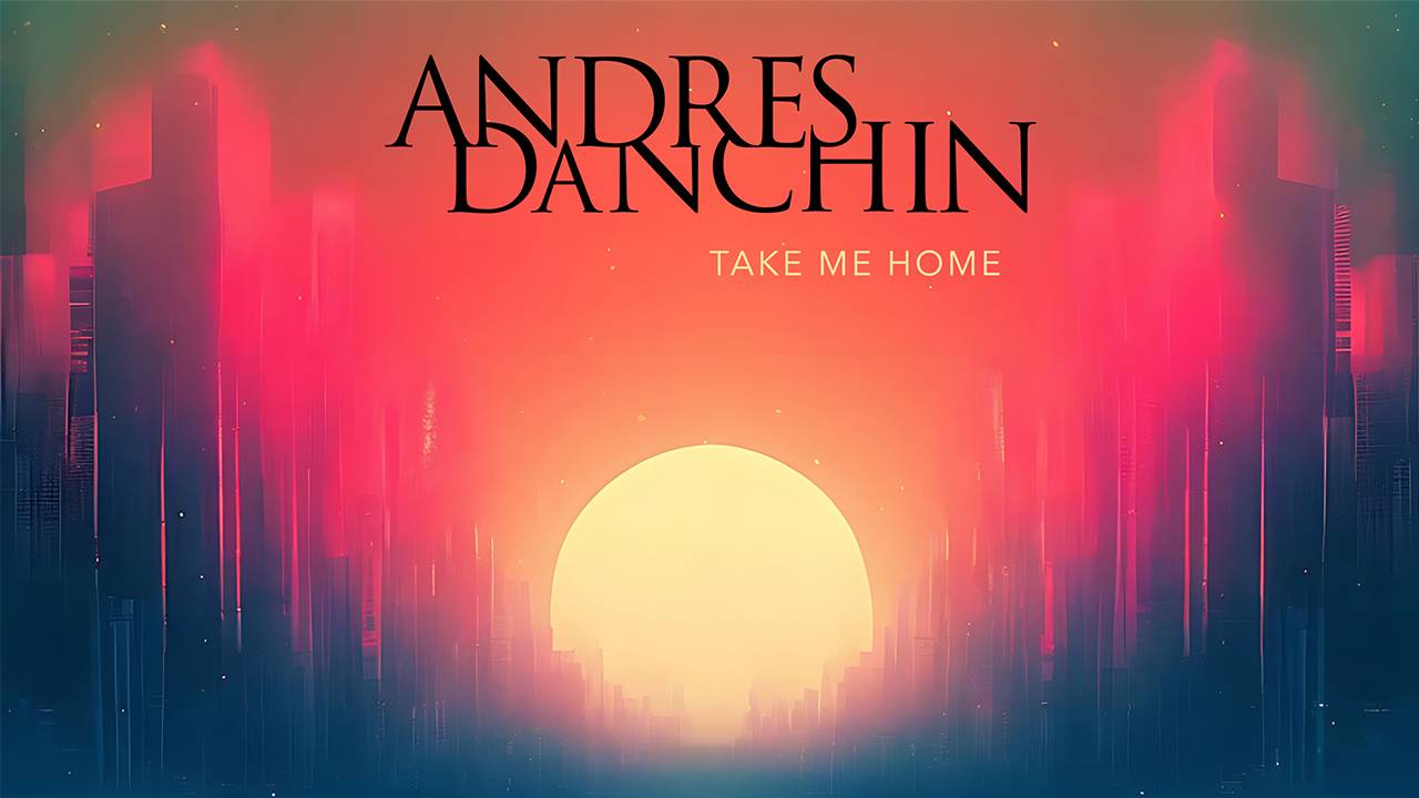 Andres Danchin - Take Me Home (Promo Version)