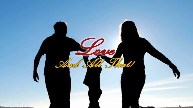 Love And All That - Episode 3  - Three Stages of Love & Love Languages