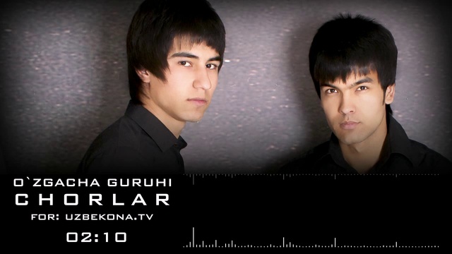 O`zgacha Guruhi - Chorlar