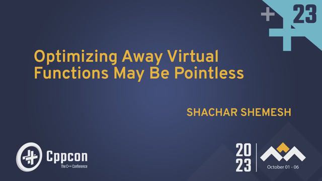 Optimizing Away C++ Virtual Functions May Be Pointless - Shachar Shemesh - CppCon 2023