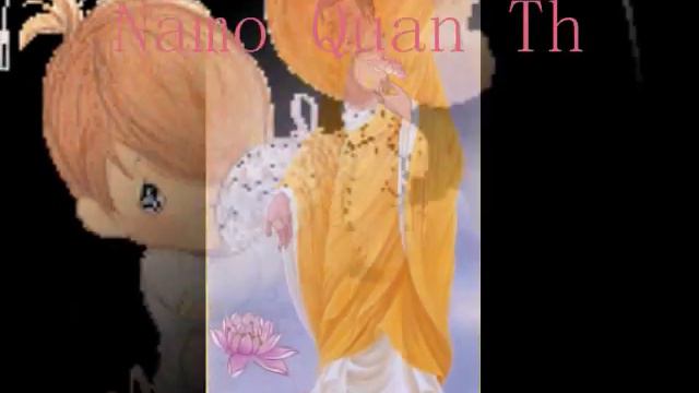 Namo GwanShirYinPuSa.. Namo Quan The Am Bo Tat