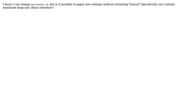 Live tuning of Tomcat 7 memory settings