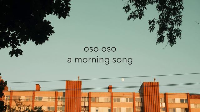 oso oso - "a morning song" (official audio)