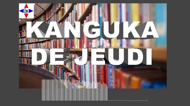 KANGUKA DE JEUDI LE 12/10/2023 Par Chris NDIKUMANA