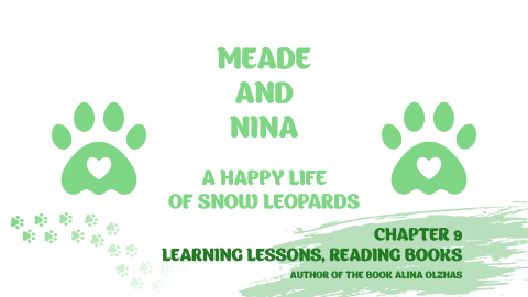 "MEADE AND NINA. A HAPPY LIFE OF SNOW LEOPARDS". Chapter 9 «Learning lessons, reading books»
