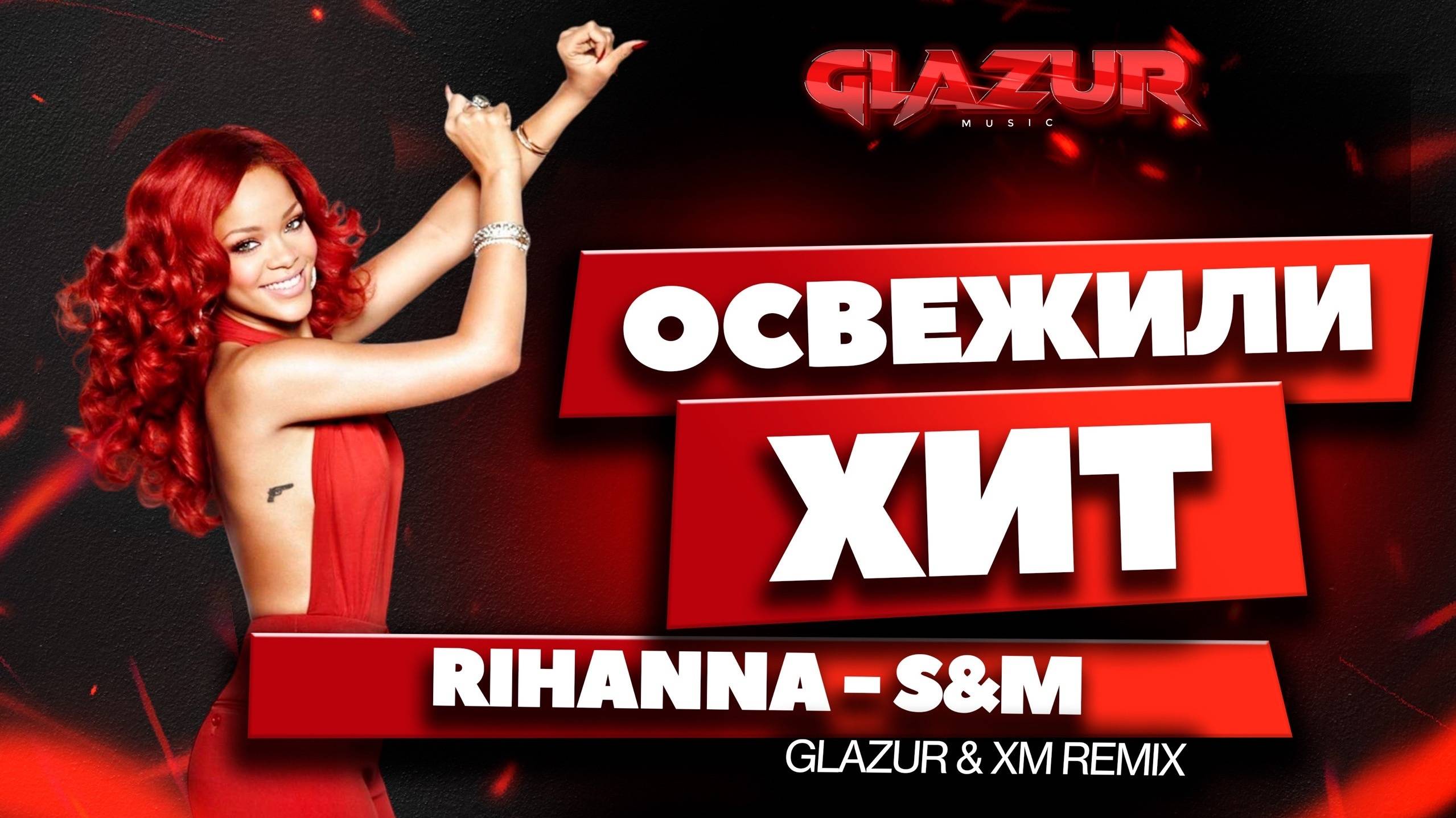 Rihanna - S&M (Glazur & XM Remix)