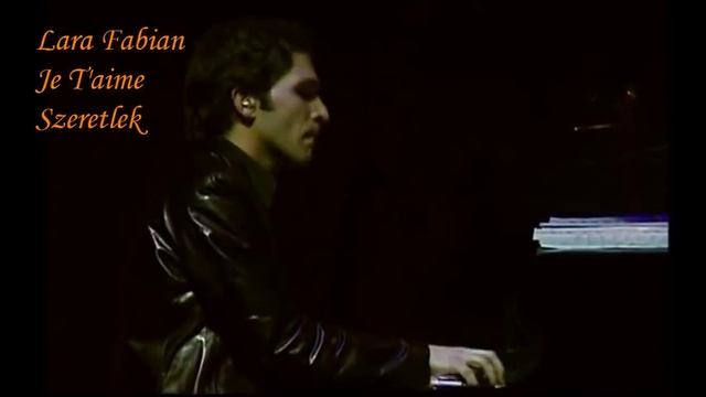 Lara Fabian - Je T'aime - Live Concert - magyar fordítással