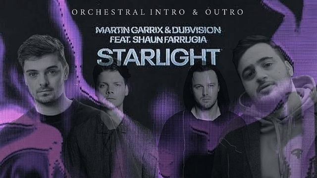 Martin Garrix, DubVision feat. Shaun Farrugia - Starlight (Keep Me Afloat)[Orchestral Intro & Outro