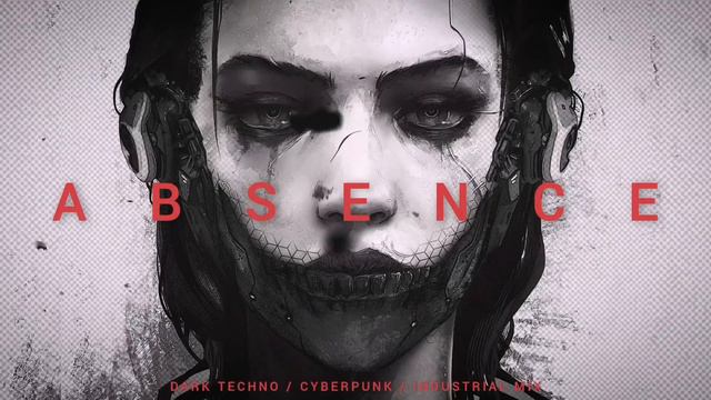 Darksynth / Cyberpunk / Industrial Mix 'ABSENCE' | Dark Electro