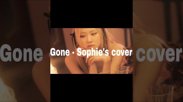 Rosé - Gone
Sophie's cover bb