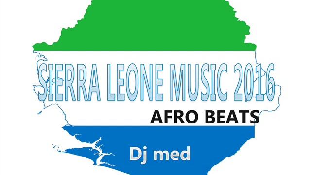 SIERRA LEONE MUSIC 2016 ( AFRO BEATS)