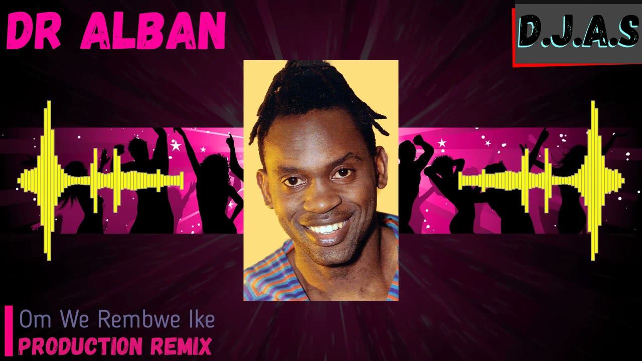 D.J.A.S Dr Alban --Om We Rembwe Ike 2024