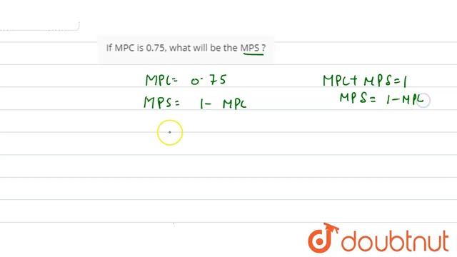 If MPC is 0.75, what will be the MPS ?