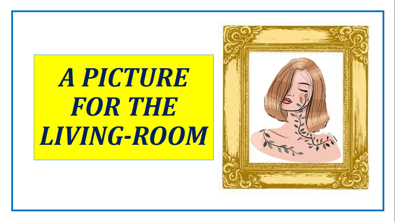 Короткие смешные рассказы на английском языке: "A Picture For The Living-Room"