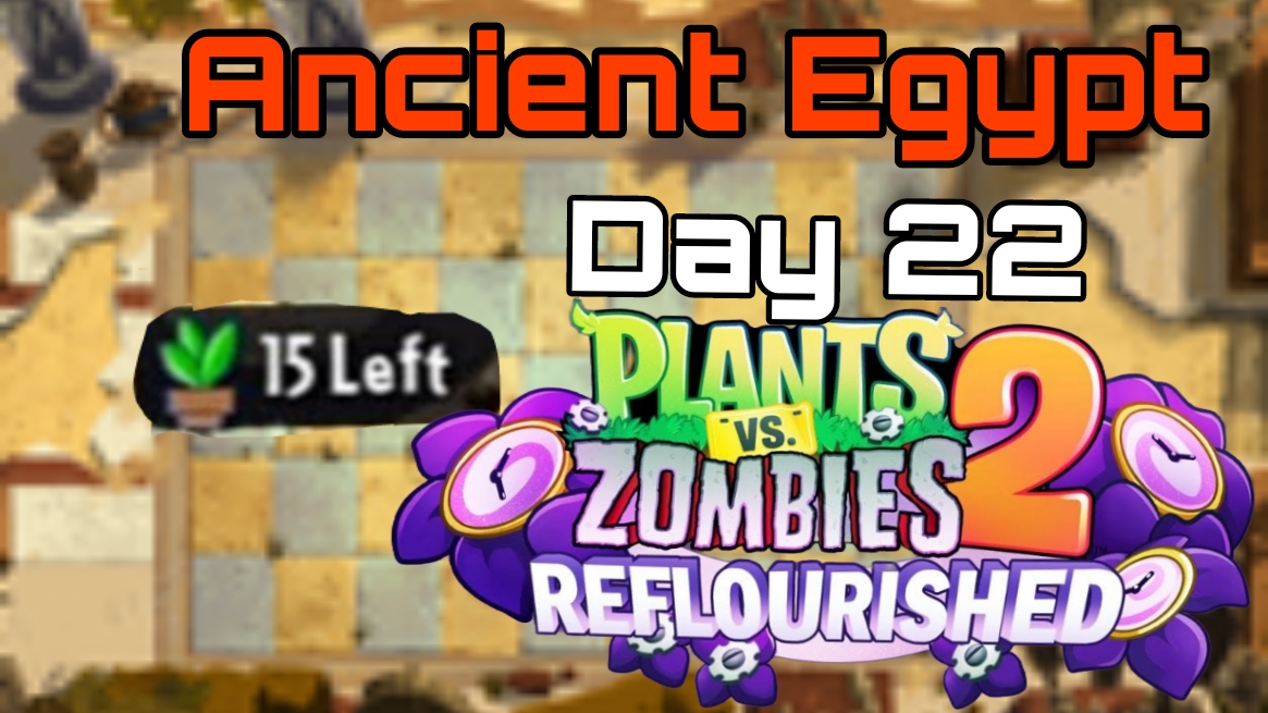 Plants vs Zombies 2: Reflourished | Ancient Egypt Day 22