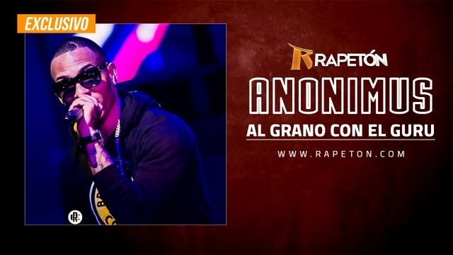 [AUDIO] Anonimus: Al Grano con El Guru