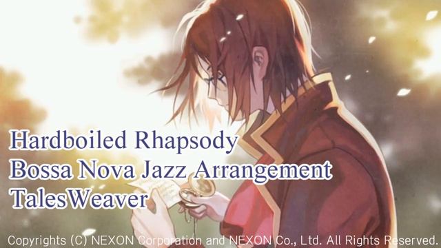 Hardboiled Rhapsody Bossa Nova Jazz Arrangement테일즈위버TalesWeaver