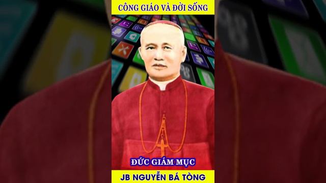 Đức Cha  Gioan Baotixita Nguyễn Bá Tòng - Giám Mục Tiên Khởi Của Giáo Hội Việt Nam