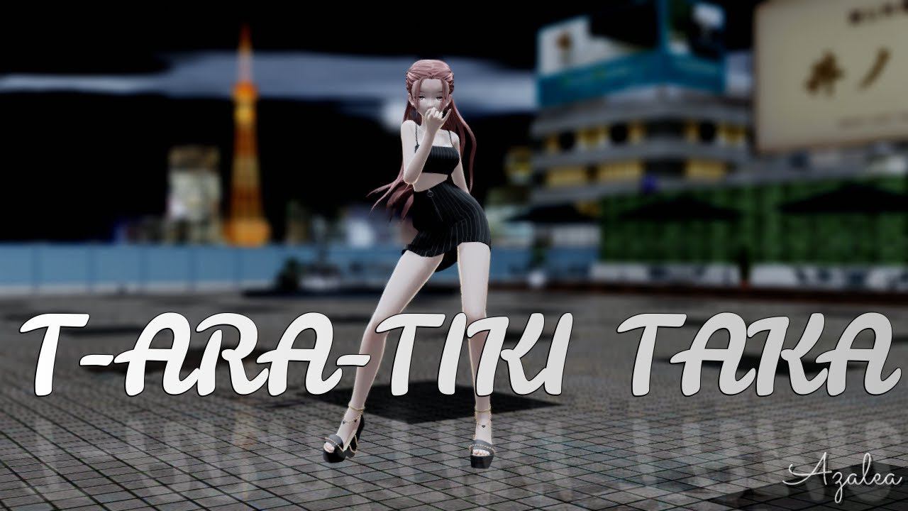 ⦉MMD⦊ T-ARA-TIKI TAKA DL