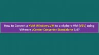 How to Convert a KVM Windows VM to a vSphere VM (V2V) using VMware vCenter Converter Standalone 6.4?