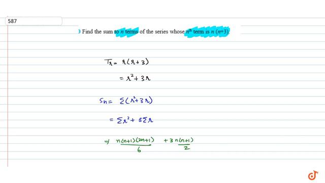 Find the sum to n terms of the series whose `n^(t h)` term is `n(n + 3)` ....