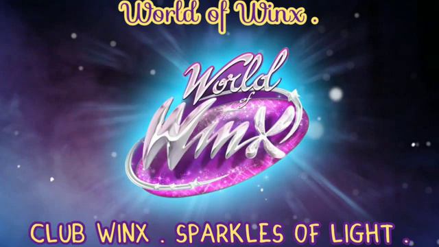 World of Winx. Winx Club. Sparkles of Light. ( Audio Video )