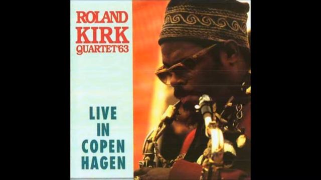 Roland Kirk Ouartet'63 - Body and Soul