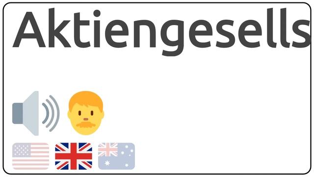 How to pronounce Aktiengesellschaft in english?