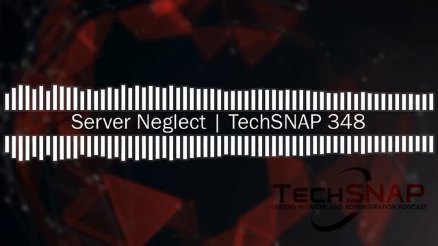 Server Neglect | TechSNAP 348