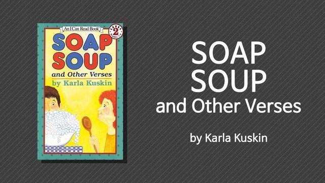 [영어책 읽기│Reading Aloud] I Can Read!│Soap Soup And Other Verses By Karla Kuskin
